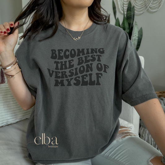 BECOMING THE BEST VERSION OF MYSELF TEE