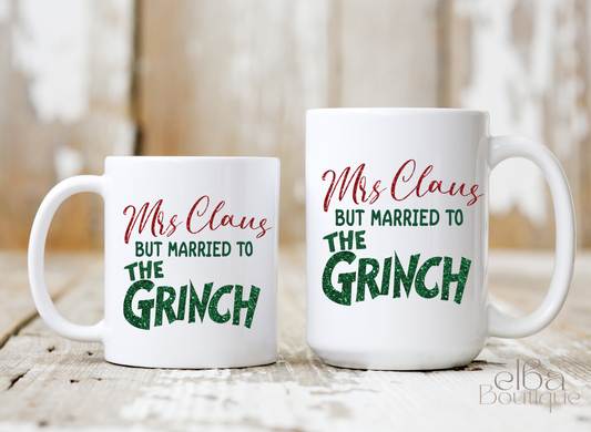 MRS CLAUS BUT MARRIED TO THE GRINCH COFFEE MUG