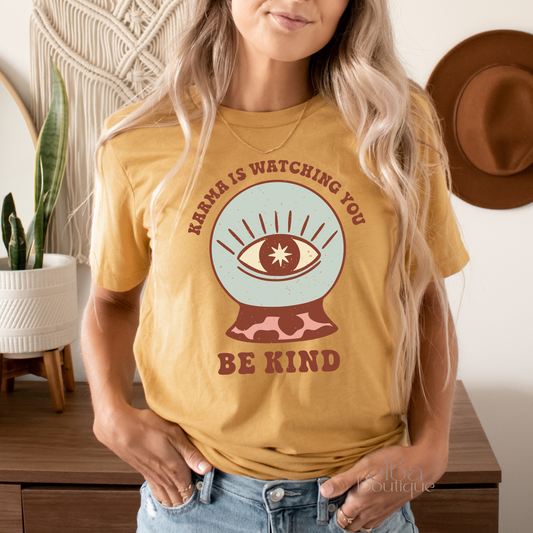 KARMA IS WATCHING YOU, BE KIND T-SHIRT